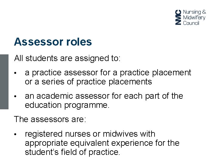 Assessor roles All students are assigned to: • a practice assessor for a practice