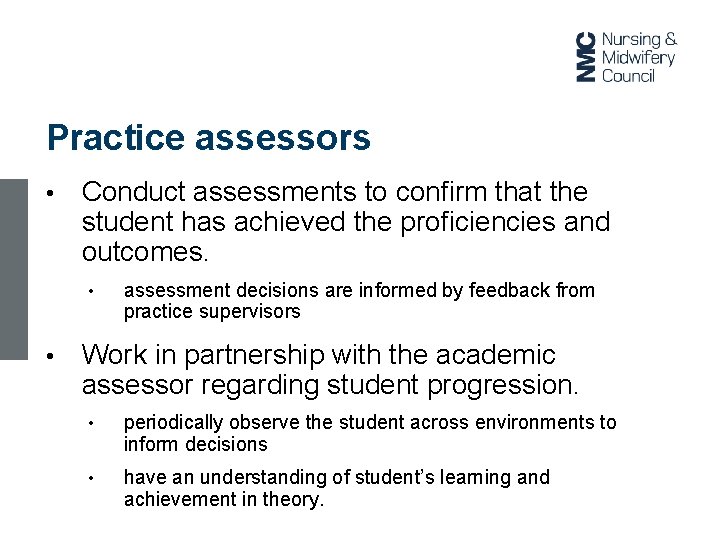Practice assessors • Conduct assessments to confirm that the student has achieved the proficiencies