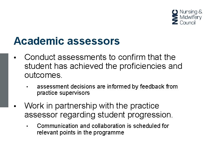 Academic assessors • Conduct assessments to confirm that the student has achieved the proficiencies