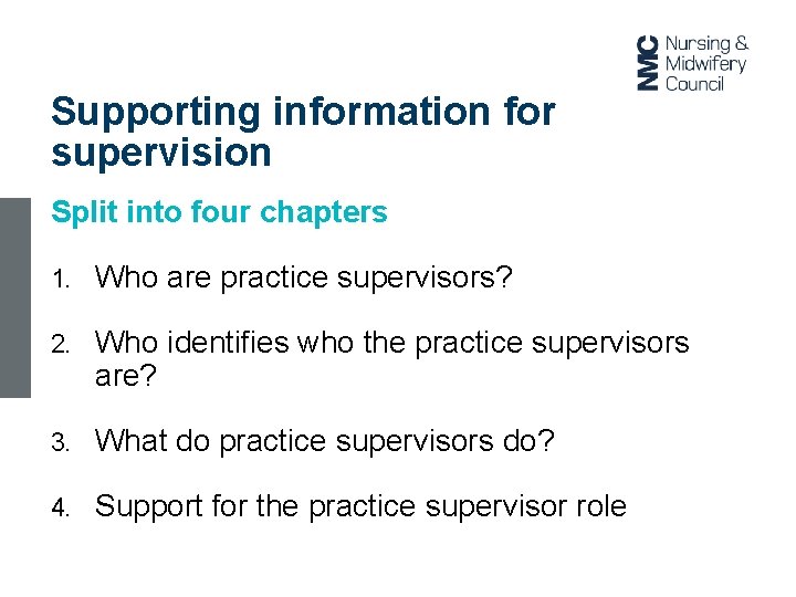 Supporting information for supervision Split into four chapters 1. Who are practice supervisors? 2.