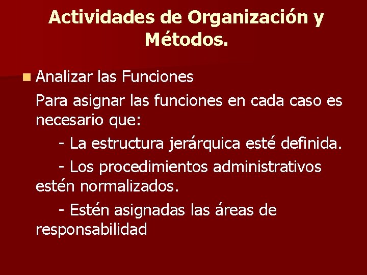 Actividades de Organización y Métodos. n Analizar las Funciones Para asignar las funciones en