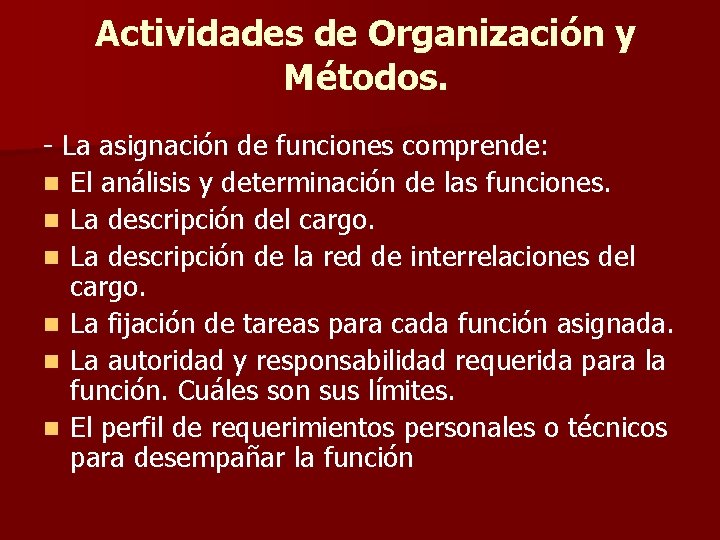 Actividades de Organización y Métodos. - La asignación de funciones comprende: n El análisis