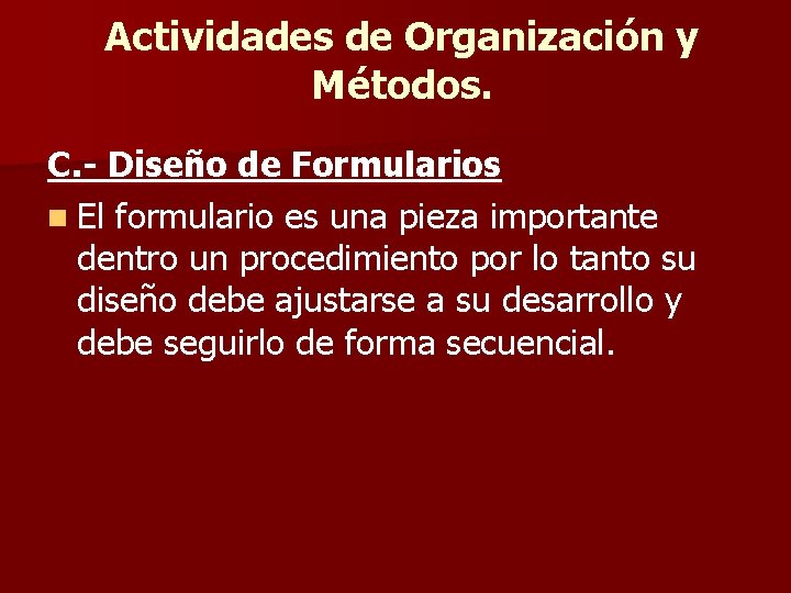 Actividades de Organización y Métodos. C. - Diseño de Formularios n El formulario es