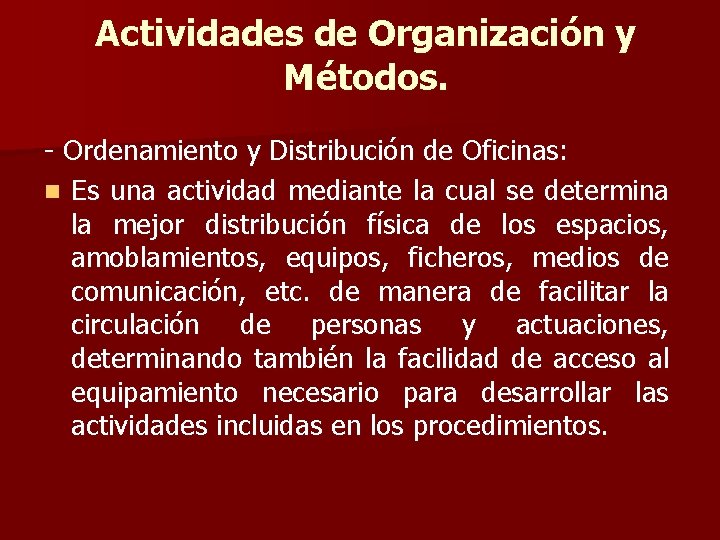 Actividades de Organización y Métodos. - Ordenamiento y Distribución de Oficinas: n Es una