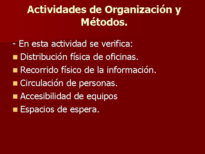 Actividades de Organización y Métodos. - En esta actividad se verifica: n Distribución física