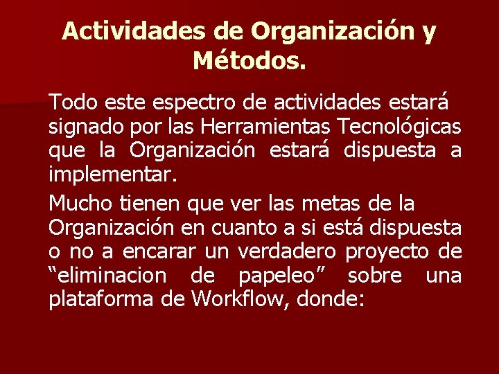 Actividades de Organización y Métodos. Todo este espectro de actividades estará signado por las