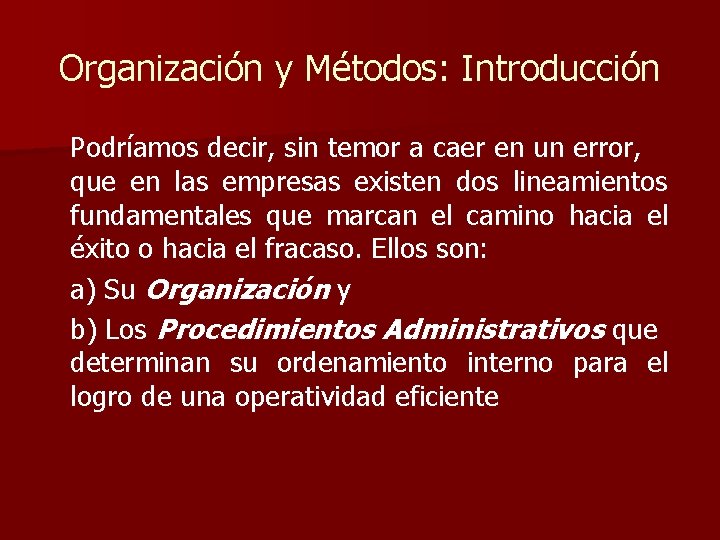 Organización y Métodos: Introducción Podríamos decir, sin temor a caer en un error, que