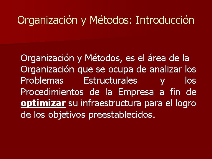 Organización y Métodos: Introducción Organización y Métodos, es el área de la Organización que