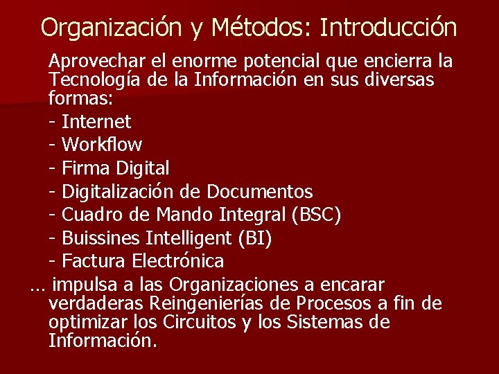 Organización y Métodos: Introducción Aprovechar el enorme potencial que encierra la Tecnología de la
