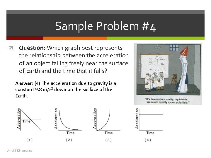 Sample Problem #4 Question: Which graph best represents the relationship between the acceleration of