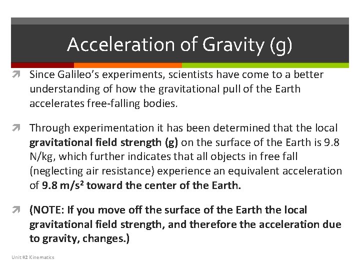 Acceleration of Gravity (g) Since Galileo’s experiments, scientists have come to a better understanding