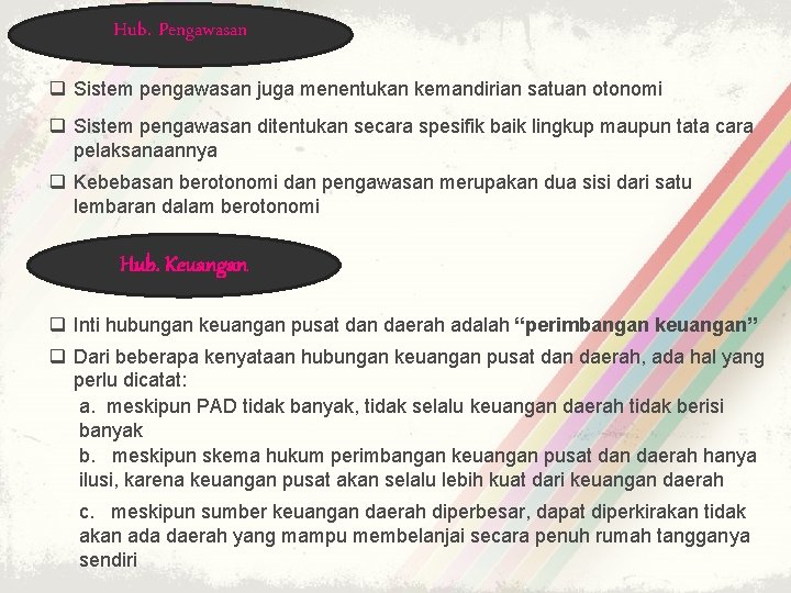 Hub. Pengawasan q Sistem pengawasan juga menentukan kemandirian satuan otonomi q Sistem pengawasan ditentukan