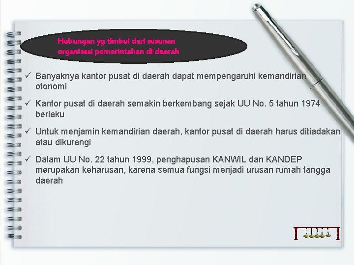 Hubungan yg timbul dari susunan organisasi pemerintahan di daerah ü Banyaknya kantor pusat di