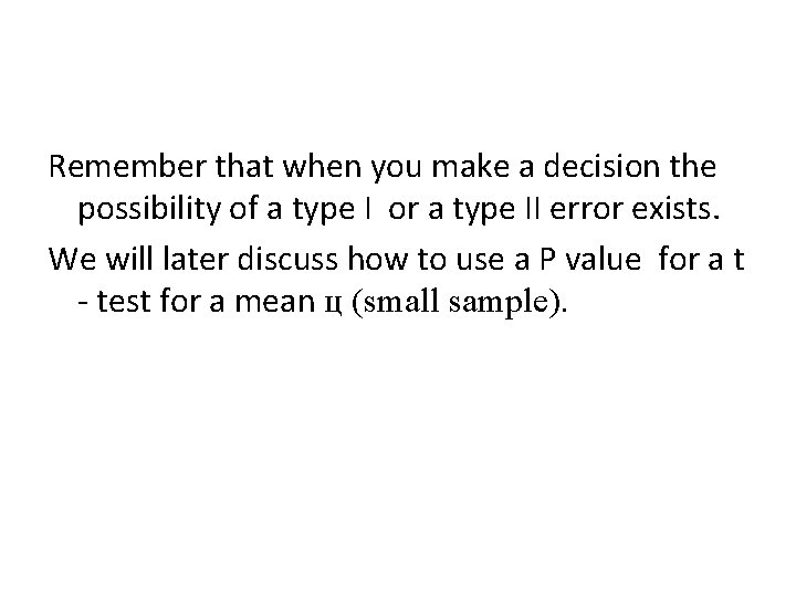 Remember that when you make a decision the possibility of a type I or