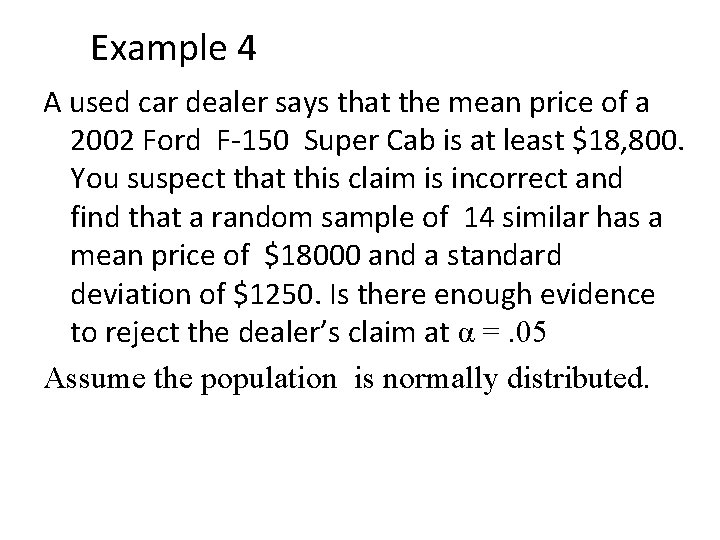 Example 4 A used car dealer says that the mean price of a 2002