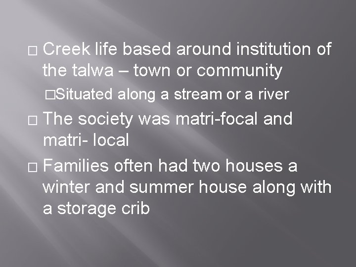� Creek life based around institution of the talwa – town or community �Situated