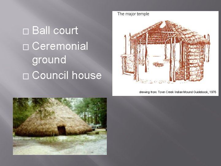 Ball court � Ceremonial ground � Council house � 