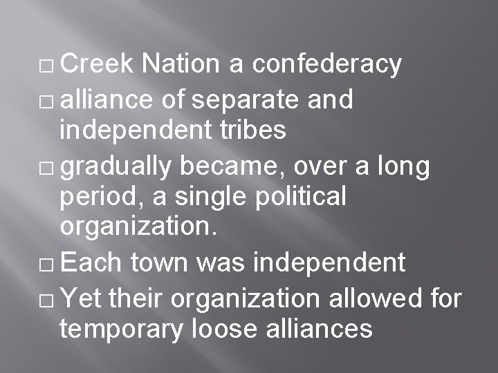 � Creek Nation a confederacy � alliance of separate and independent tribes � gradually
