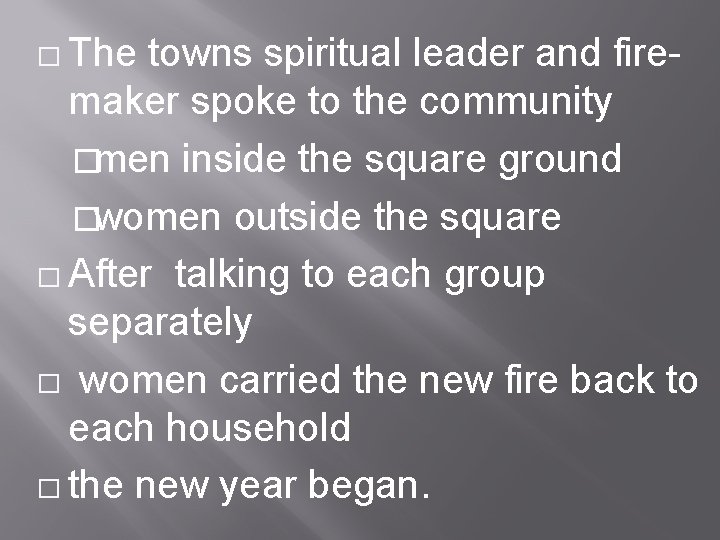 � The towns spiritual leader and fire- maker spoke to the community �men inside