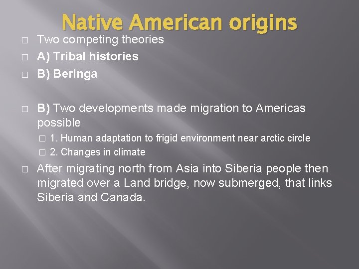 � � Native American origins Two competing theories A) Tribal histories B) Beringa B)