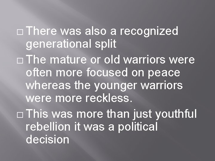 � There was also a recognized generational split � The mature or old warriors