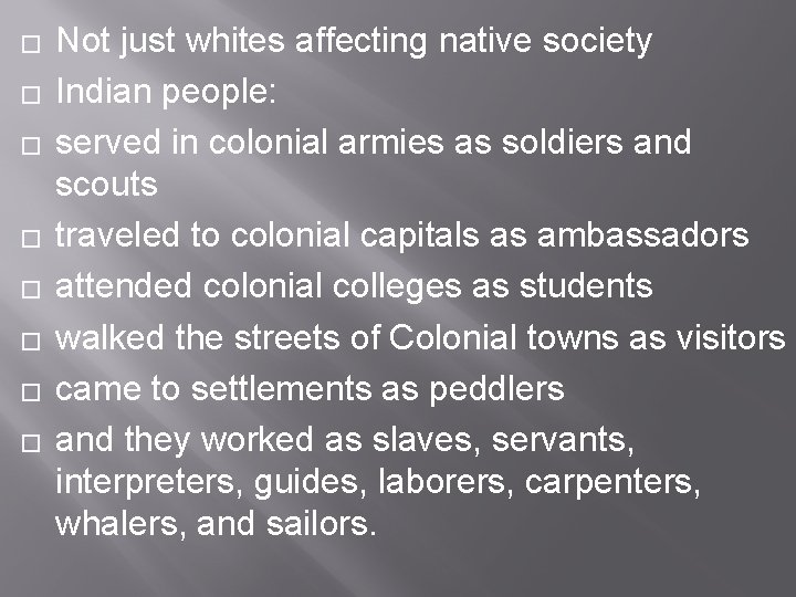 � � � � Not just whites affecting native society Indian people: served in