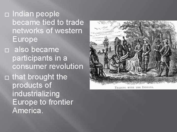 � � � Indian people became tied to trade networks of western Europe also