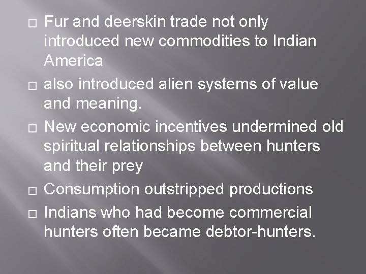 � � � Fur and deerskin trade not only introduced new commodities to Indian