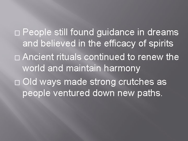 People still found guidance in dreams and believed in the efficacy of spirits �