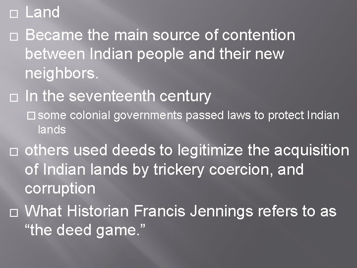 � � � Land Became the main source of contention between Indian people and