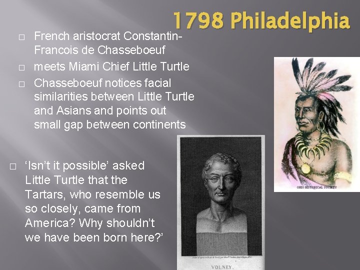 � � 1798 Philadelphia French aristocrat Constantin. Francois de Chasseboeuf meets Miami Chief Little