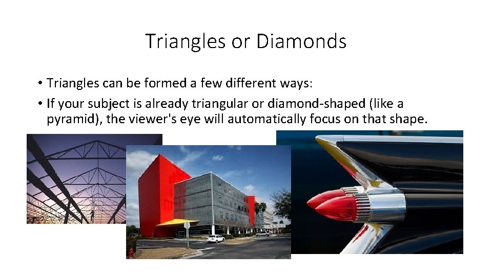 Triangles or Diamonds • Triangles can be formed a few different ways: • If