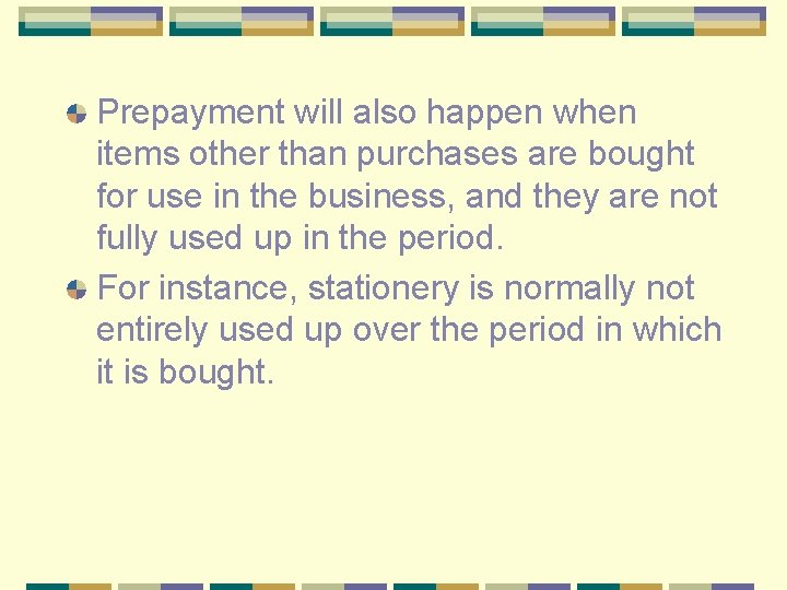 Prepayment will also happen when items other than purchases are bought for use in