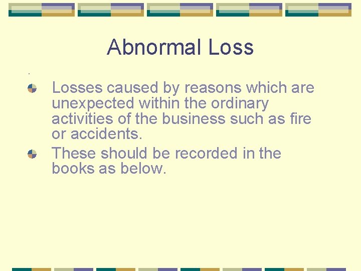 Abnormal Losses caused by reasons which are unexpected within the ordinary activities of the