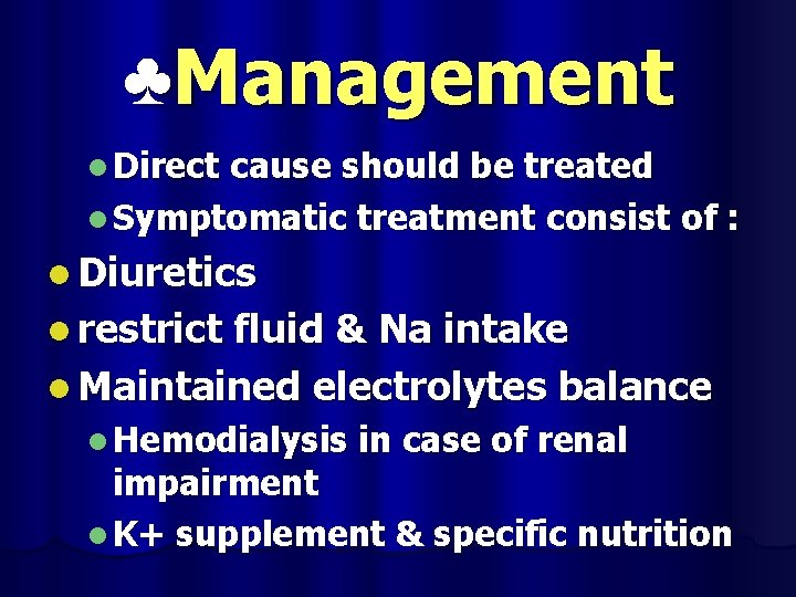 ♣Management l Direct cause should be treated l Symptomatic treatment consist of : l
