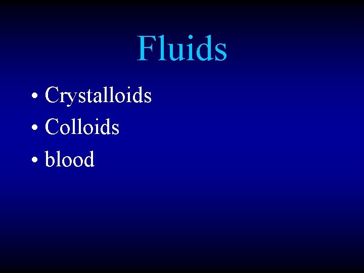Fluids • Crystalloids • Colloids • blood 