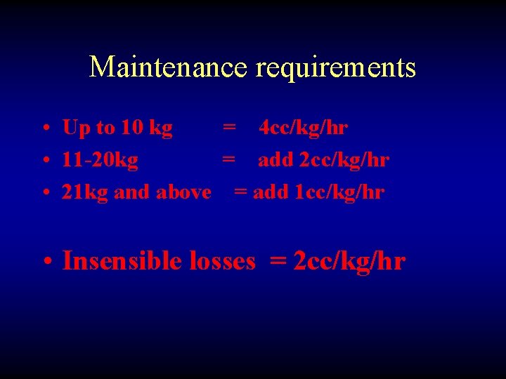 Maintenance requirements • Up to 10 kg = 4 cc/kg/hr • 11 -20 kg