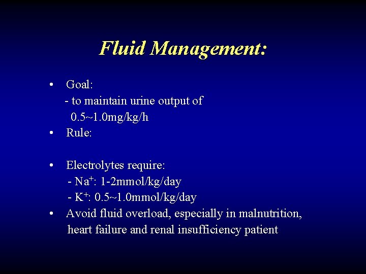 Fluid Management: • Goal: - to maintain urine output of 0. 5~1. 0 mg/kg/h