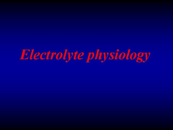 Electrolyte physiology 