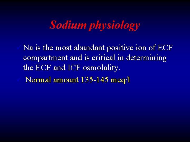 Sodium physiology ü Na is the most abundant positive ion of ECF compartment and