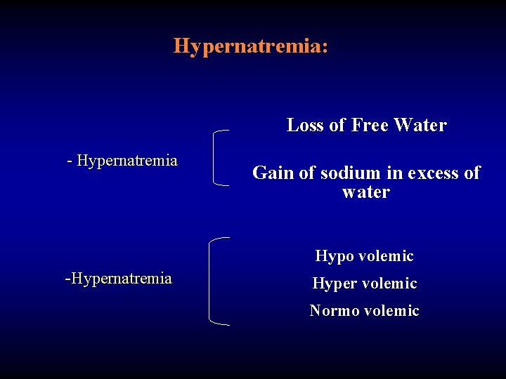 Hypernatremia: Loss of Free Water - Hypernatremia Gain of sodium in excess of water