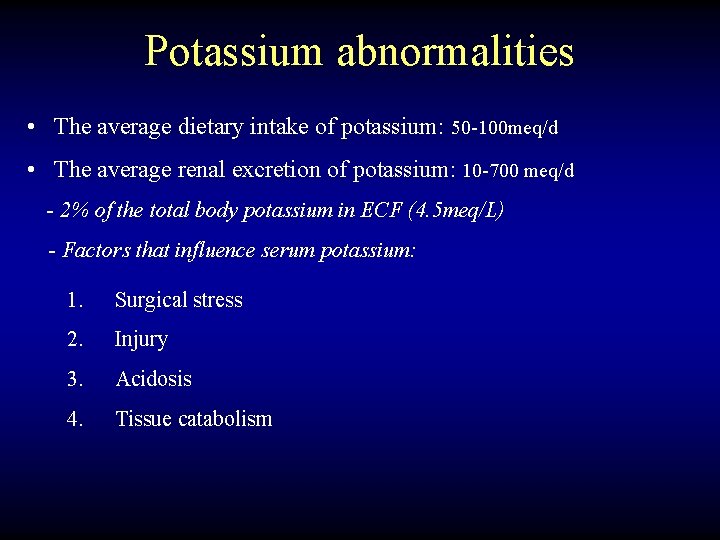 Potassium abnormalities • The average dietary intake of potassium: 50 -100 meq/d • The