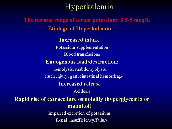 Hyperkalemia The normal range of serum potassium: 3. 5 -5 meq/L Etiology of Hyperkalemia
