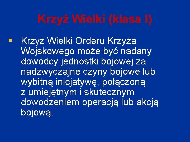 Krzyż Wielki (klasa I) § Krzyż Wielki Orderu Krzyża Wojskowego może być nadany dowódcy