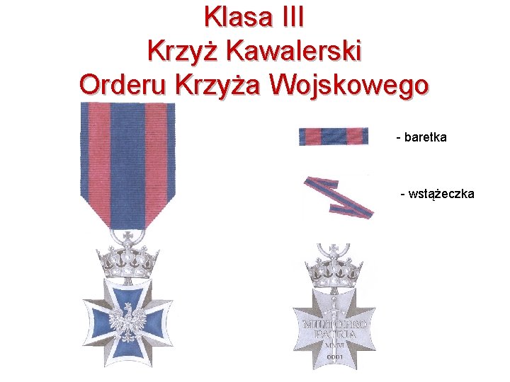 Klasa III Krzyż Kawalerski Orderu Krzyża Wojskowego - baretka - wstążeczka 