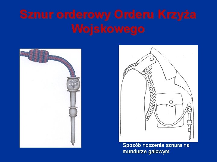 Sznur orderowy Orderu Krzyża Wojskowego Sposób noszenia sznura na mundurze galowym 