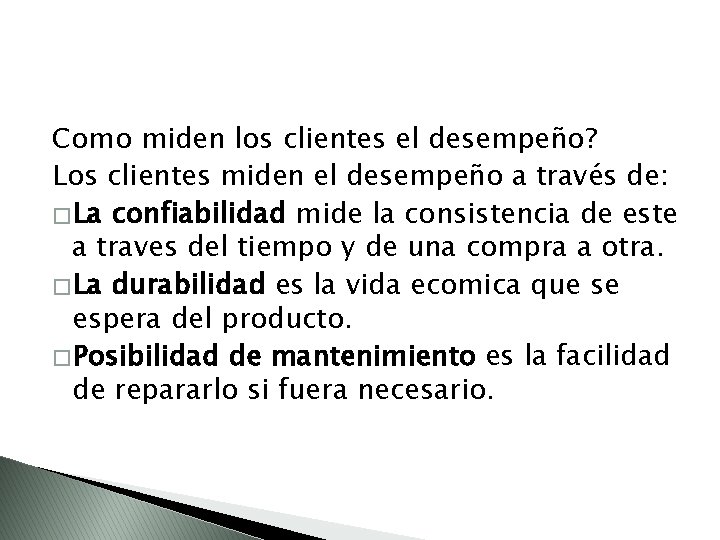 Como miden los clientes el desempeño? Los clientes miden el desempeño a través de: