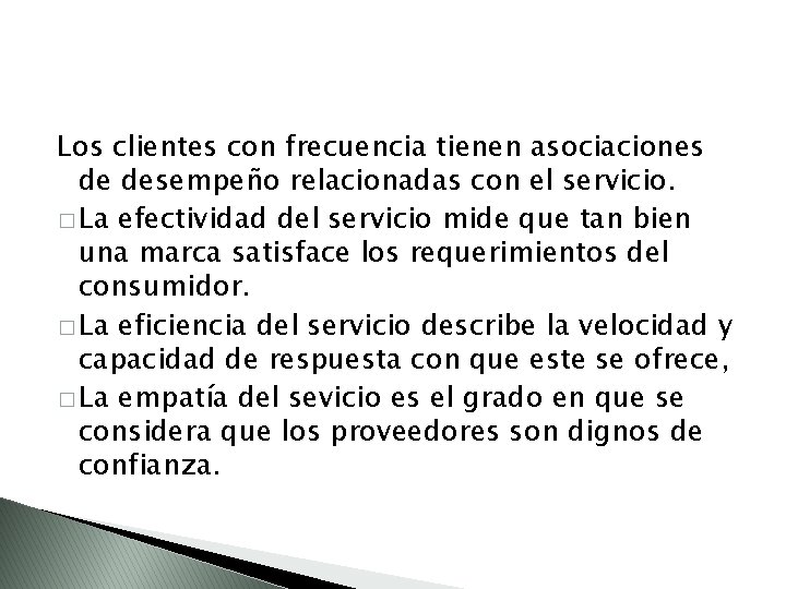 Los clientes con frecuencia tienen asociaciones de desempeño relacionadas con el servicio. � La