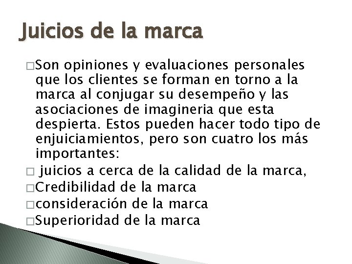 Juicios de la marca � Son opiniones y evaluaciones personales que los clientes se