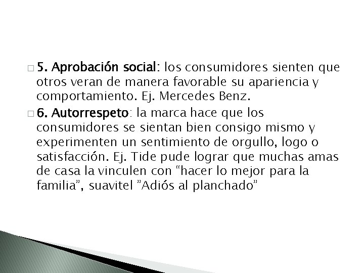 � 5. Aprobación social: los consumidores sienten que otros veran de manera favorable su